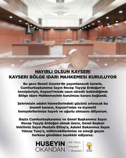 ak-parti-kayseri-il-baskani-huseyin-okandan-bolge-idare-mahkemesinin-kurulma-kararini-duyurdu-cumhurbaskani-erdogan-ve-emegi-gecenlere-tesekkur-etti