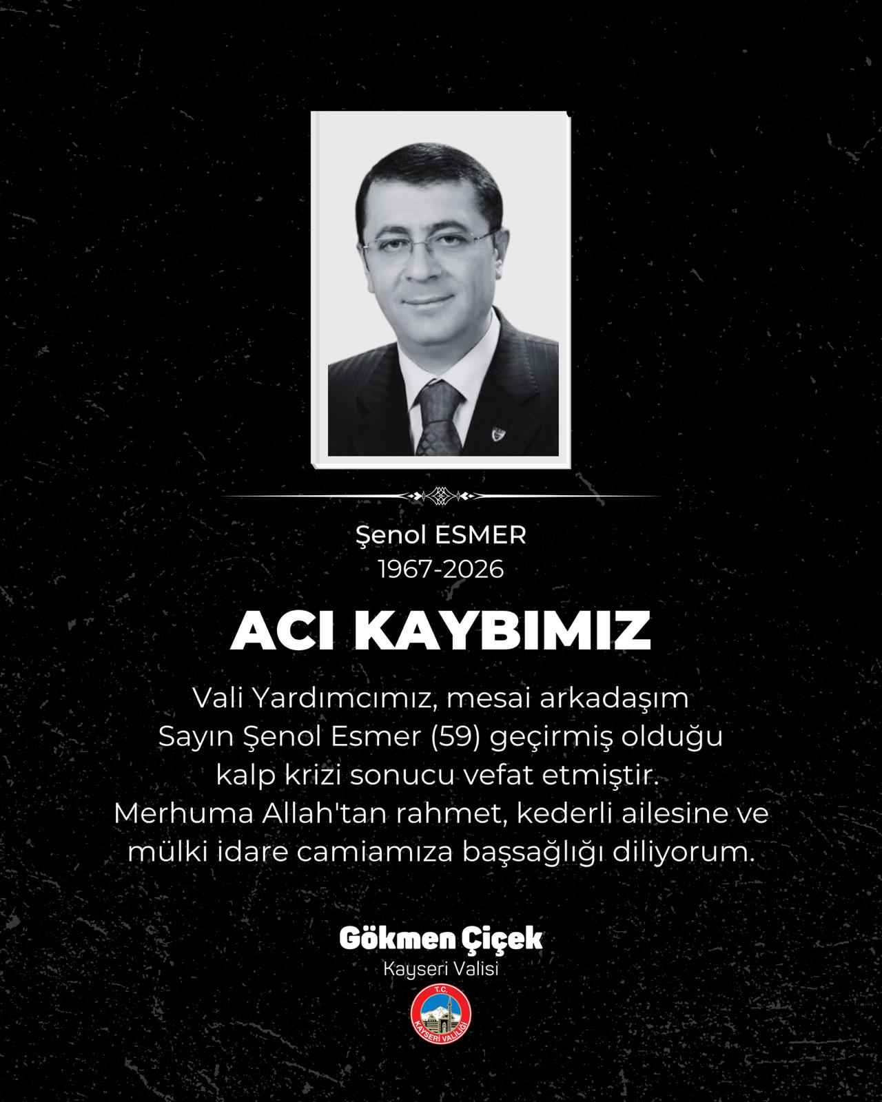 kayseri-valisi-gokmen-cicek-gecirdigi-kalp-krizi-sonucu-hayatini-kaybeden-vali-yardimcisi-senol-esmer-icin-yayimladigi-taziye-mesajinda-devletimize-ve-milletimize-buyuk-bir-ozveriyle-hizmet-etti-ifadelerini-kullandi