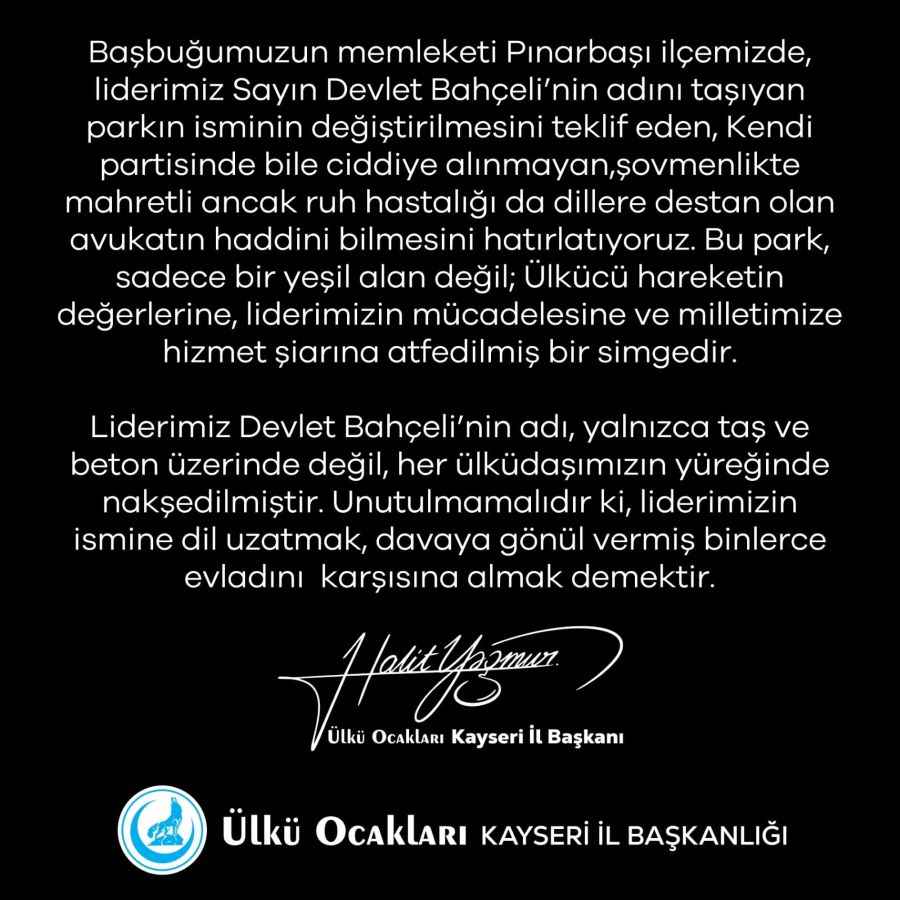 ulku-ocaklari-kayseri-il-baskani-halit-yagmur-pinarbasindaki-devlet-bahceli-parkinin-isminin-degistirilmesi-teklifine-karsi-cikarak-bu-park-ulkucu-hareketin-degerlerinin-simgesidir-dedi