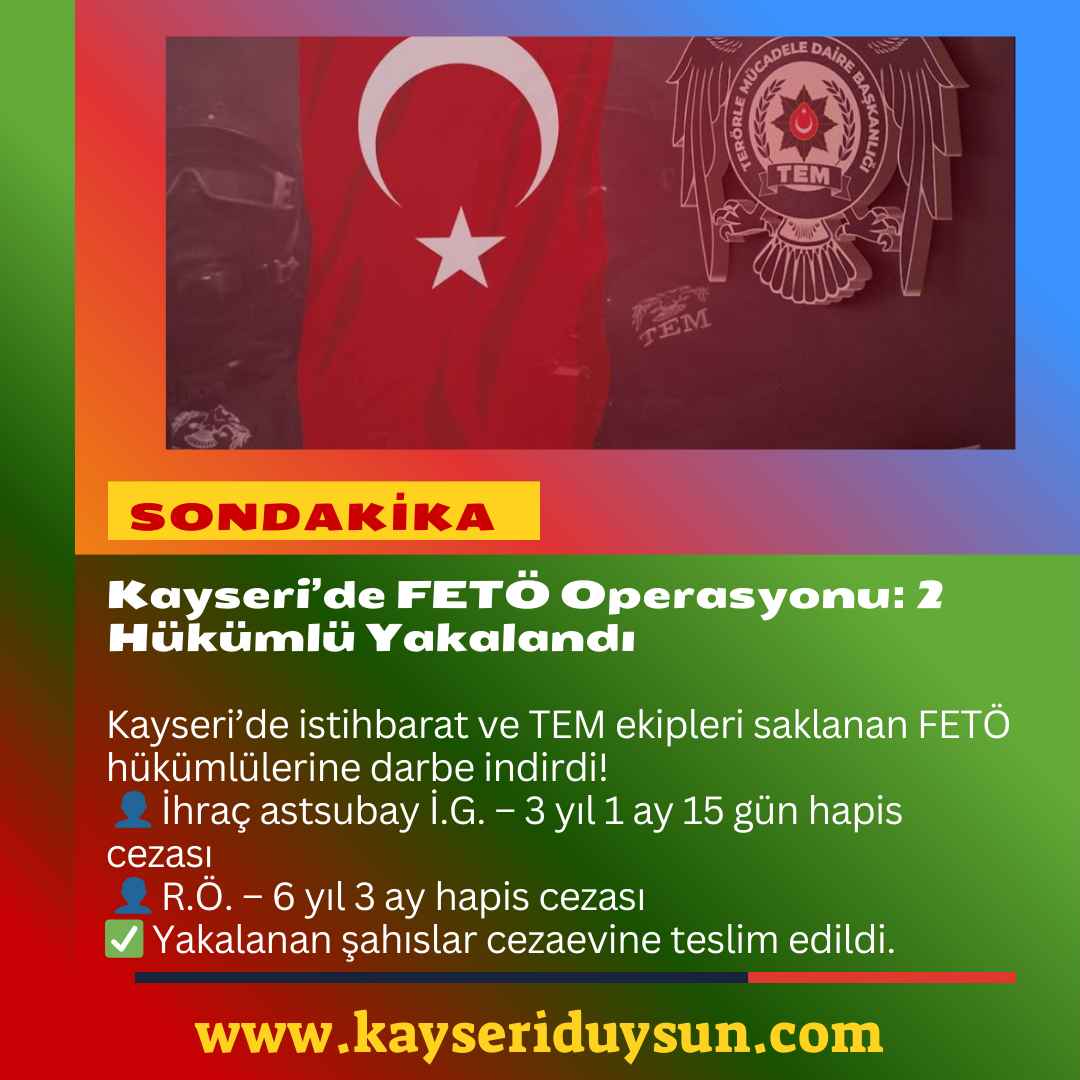 kayseride-fetopdy-uyesi-olmaktan-kesinlesmis-hapis-cezasi-bulunan-2-hukumlu-istihbarat-ve-tem-ekiplerinin-operasyonuyla-yakalanarak-cezaevine-teslim-edildi