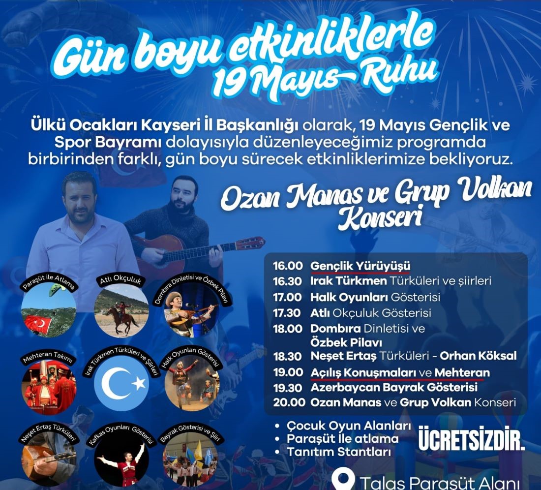 Ülkü Ocakları Kayseri İl Başkanlığı, 19 Mayıs Atatürk’ü Anma, Gençlik ve Spor Bayramı dolayısıyla dolu dolu bir programla Kayserilileri bayram coşkusunu birlikte yaşamaya davet ediyor.